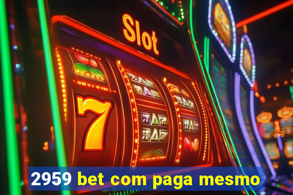 2959 bet com paga mesmo